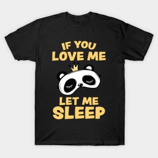 If you Love Me Let Me Sleep Sleeping Panda T-Shirt